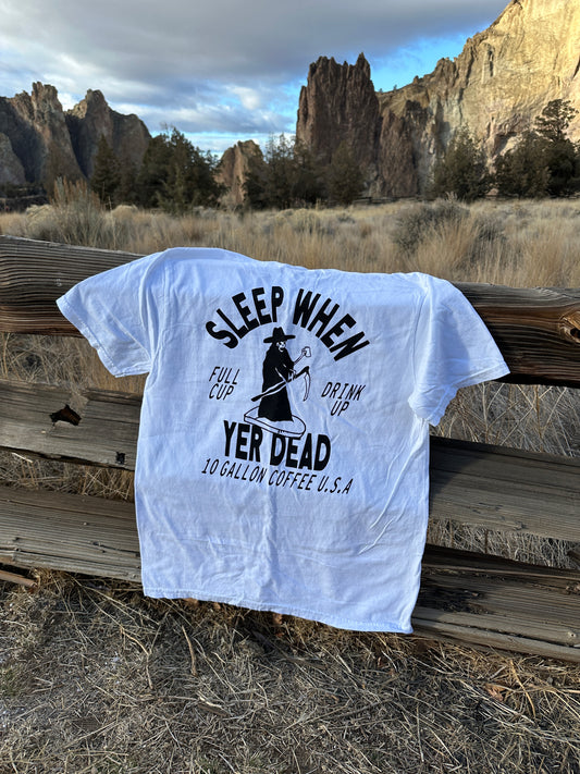 Sleep When Yer Dead T-Shirt